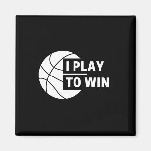 Fun I Play To Win Basketball Sports Magnet