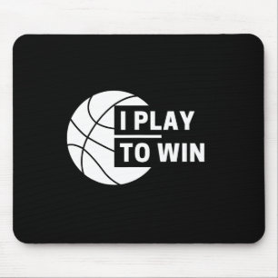 Fun I Play To Win Basketball Sports  Mouse Mat