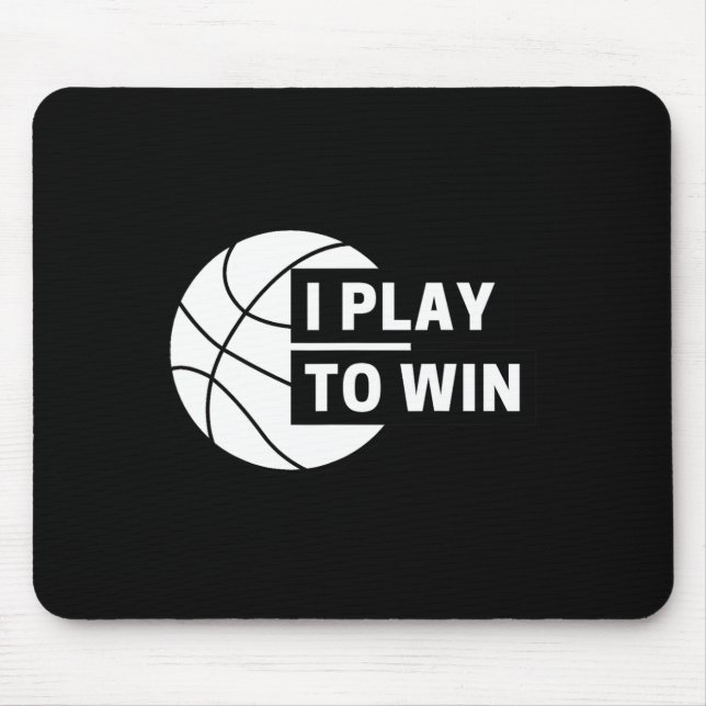 Fun I Play To Win Basketball Sports  Mouse Mat (Front)