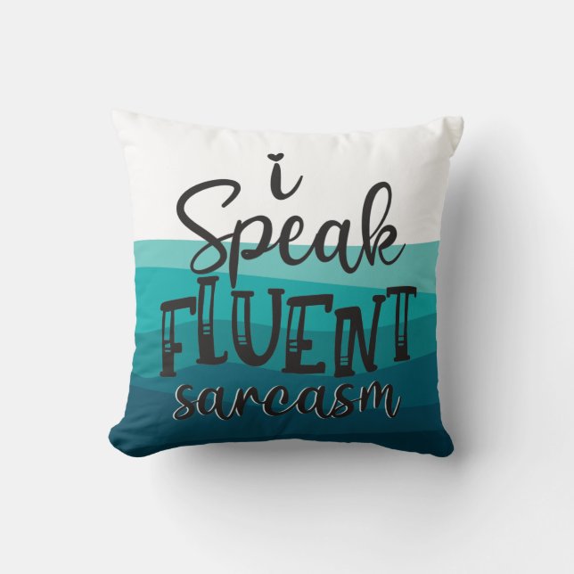 Fun I speak fluent sarcasm blue waves Cushion (Front)