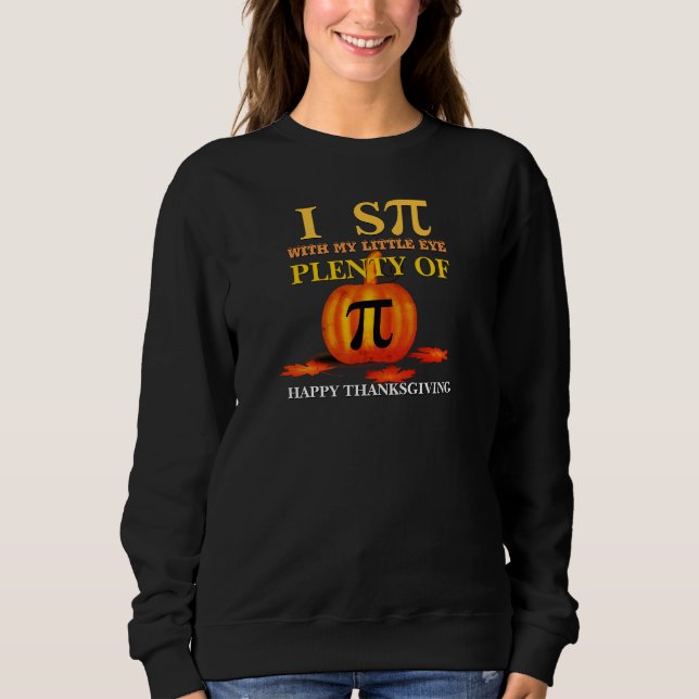 Fun I SPY PUMPKIN PIE Thanksgiving Sweatshirt (Front)