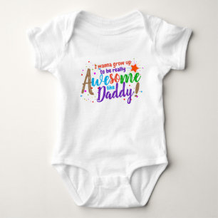 Fun I Wanna be Awesome like My Daddy Baby Bodysuit
