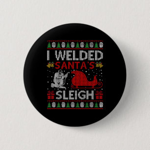 Fun I Welded Santa’s Sleigh Gift Ugly Welder Chris 6 Cm Round Badge