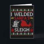 Fun I Welded Santa’s Sleigh Gift Ugly Welder Chris Card<br><div class="desc">Fun I Welded Santa’s Sleigh Gift Ugly Welder Christmas</div>