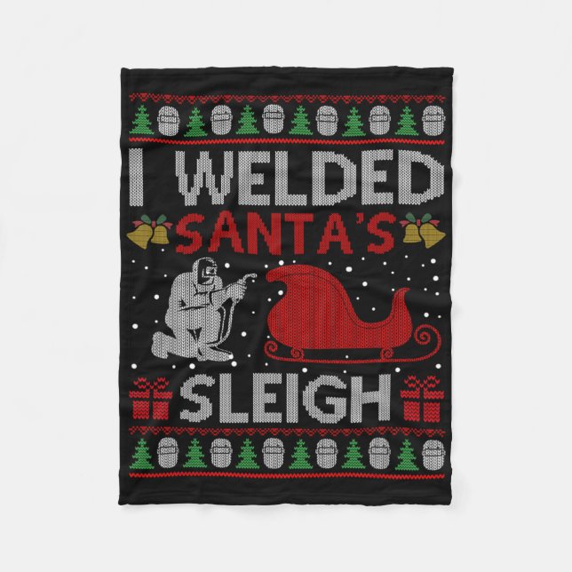 Fun I Welded Santa’s Sleigh Gift Ugly Welder Chris Fleece Blanket (Front)