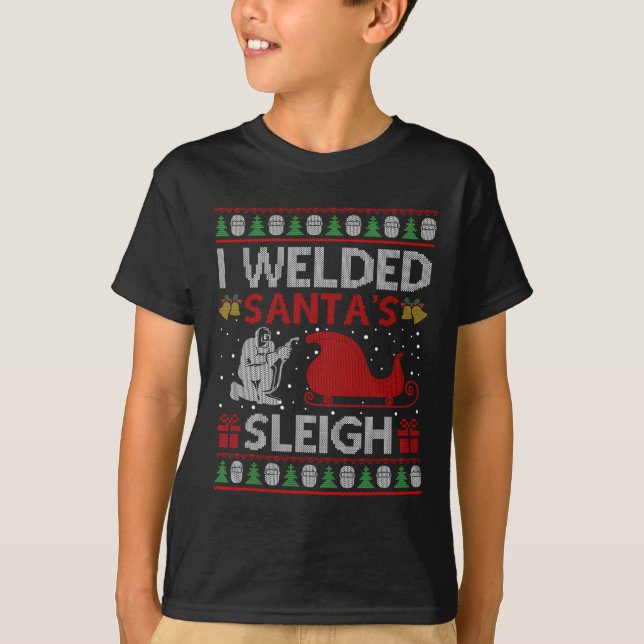 Fun I Welded Santa’s Sleigh Gift Ugly Welder Chris T-Shirt (Front)