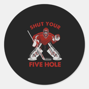 Fun Ice Hockey - Shut Your Five Hole Classic Round Sticker