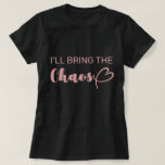 Fun I'll Bring The Chaos Bachelorette Party T-Shirt<br><div class="desc">Team Bride,  fun weekend itinerary pink blush calligraphy design.  These bachelorette gifts are for you and your girls' group party,  whether safely in person or virtual: I'll Bring The Chaos" is part of our Funny Bridesmaid Gifts collection,  found below</div>