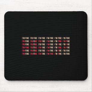 Fun I'm Fine Help Depression Mental Health Awarene Mouse Mat