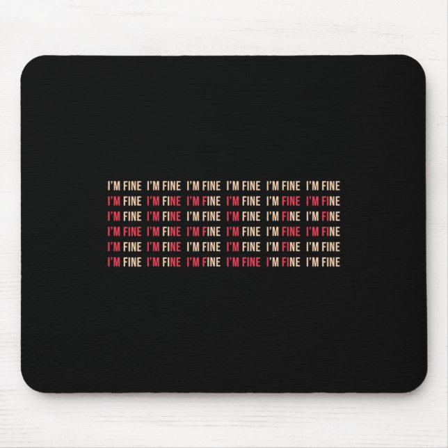 Fun I'm Fine Help Depression Mental Health Awarene Mouse Mat (Front)