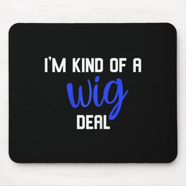 Fun I'm kind of a wig deal alopecia awareness  Mouse Mat (Front)