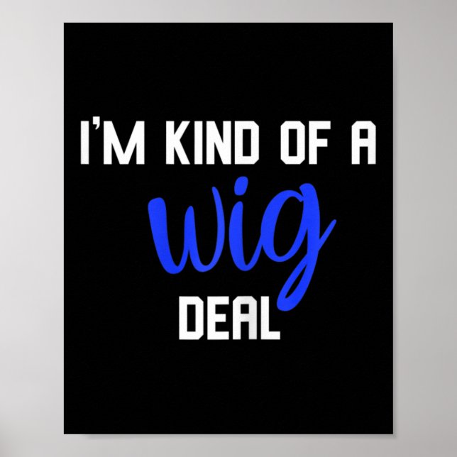 Fun I'm kind of a wig deal alopecia awareness  Poster (Front)