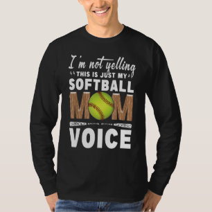 Fun I'm Not Yelling This Is Just My Softball Mum V T-Shirt