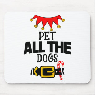 Fun Im The Pet All The Dogs Elf Costumes Christmas Mouse Mat