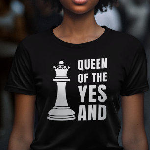 Fun Improv Chess QUEEN OF THE YES AND T-Shirt