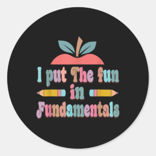 Fun in Fundamentals - Fun Teachers Day Classic Round Sticker