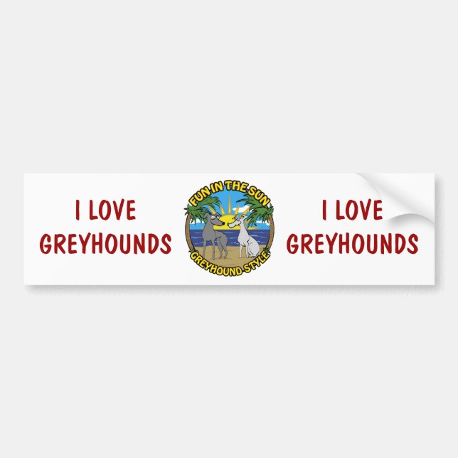 FUN IN THE SUN GREYHOUND STYLE BUMPER STICKER (Front)