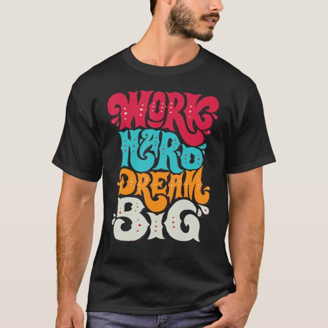 FUN INSPIRATIONAL  WORK HARD DREAM BIG TEE (Front)