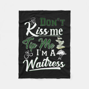 Fun Irish Day Don't Kiss Me Tip Me I'm A Waitress Fleece Blanket