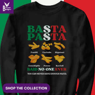 Fun Italian BASTA PASTA Said No-One Ever Sweatshirt