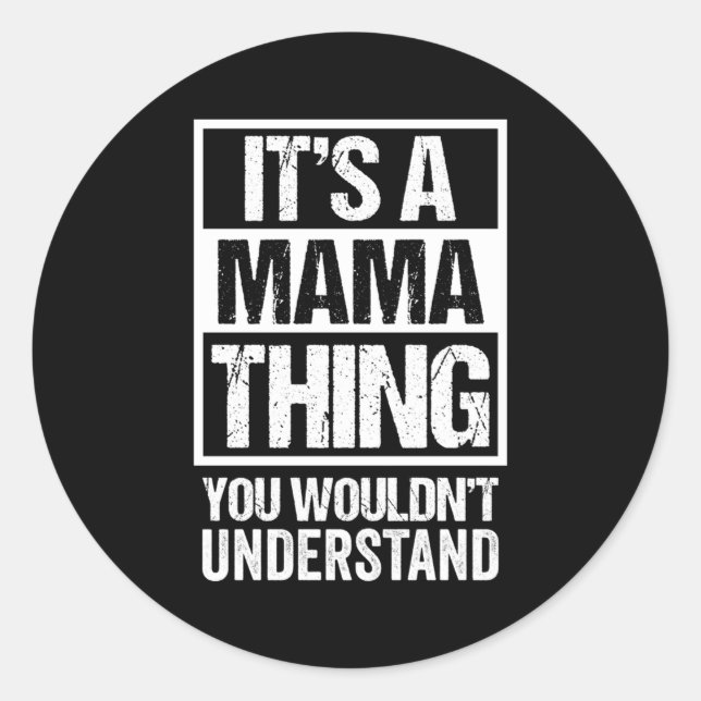 Fun It'S A Mama Thing You Wouldn'T Understand Classic Round Sticker (Front)