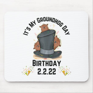 Fun Its My Groundhog Day Birthday 2.2.22 Feb 2nd 2 Mouse Mat