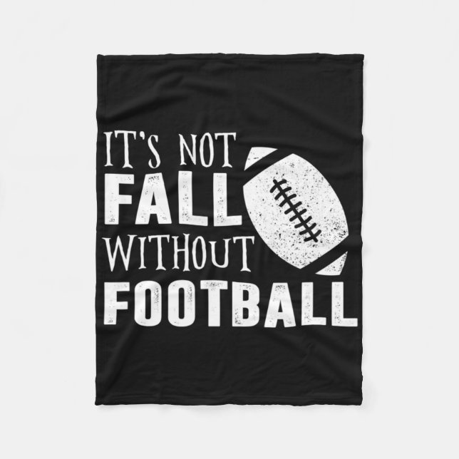 Fun It's Not Fall Without Footll Quote  Fleece Blanket (Front)
