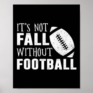 Fun It's Not Fall Without Footll Quote  Poster