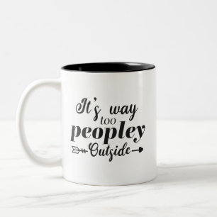 Fun It's Way Too Peopley Outside Typography Two-Tone Coffee Mug