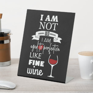 Fun I've Aged to Perfection Wine Quote Plaque Pedestal Sign