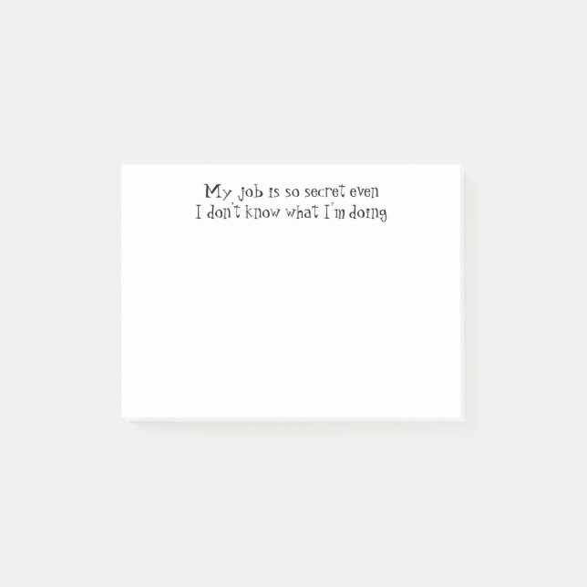 Fun Job Quote, "My job is so secret Post-it Notes (Front)