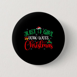 Fun Just A Girl Who Loves Christmas Girls Women 6 Cm Round Badge