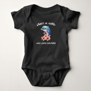 Fun Just A Girl Who Loves Dolphins Sea Baby Bodysuit