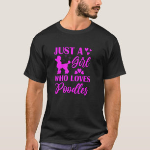Fun. Just A Girl Who Loves Poodles. T-Shirt