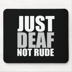 Fun Just Deaf Not Rude ASL Deaf awareness hearing  Mouse Mat