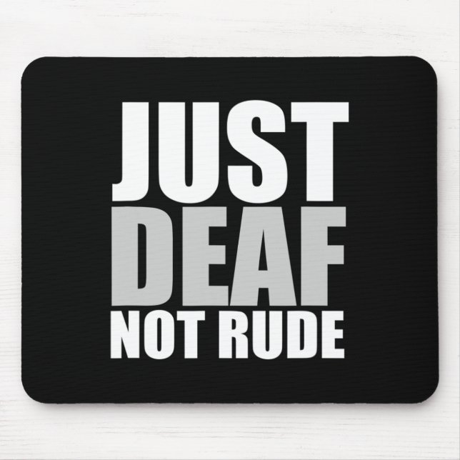 Fun Just Deaf Not Rude ASL Deaf awareness hearing  Mouse Mat (Front)