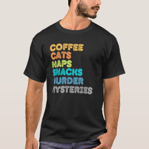 Fun Kitty Cat Mum Dad Coffee Cats Nap Snack Murder T-Shirt