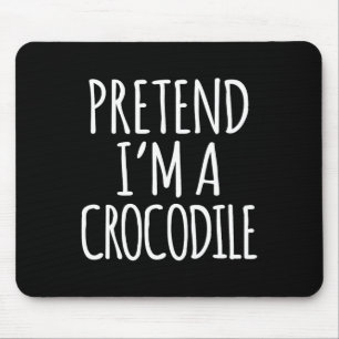 Fun Lazy Halloween Costume - Pretend Im A Crocodil Mouse Mat