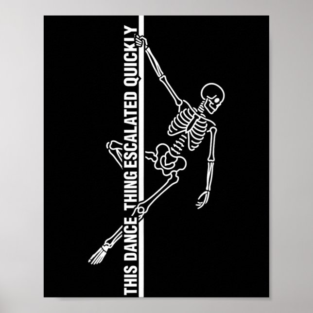 Fun le Dancing Skeleton This Dance Thing Escalated Poster (Front)
