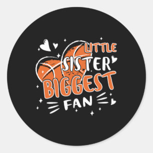 Fun Little Sister Biggest Fan Basketball Lovers Fa Classic Round Sticker