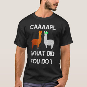 Fun Llama With Hats Carl What Did You Do T-Shirt