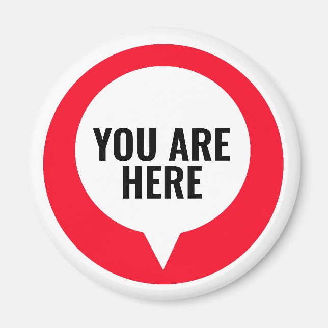 Fun Location You are Here Design Magnet (Front)