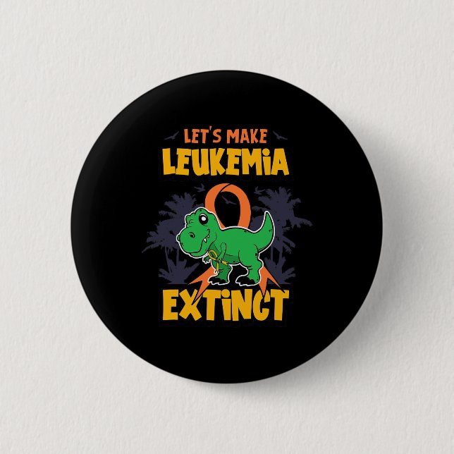 Fun Make Leukaemia Extinct Design  6 Cm Round Badge (Front)