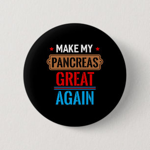 Fun Make My Pancreas Great Again Gift November 14 6 Cm Round Badge