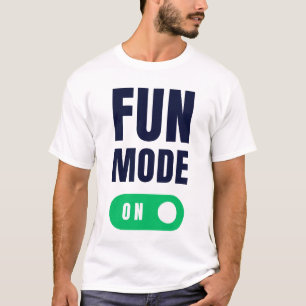 Fun Mode ON T-Shirt