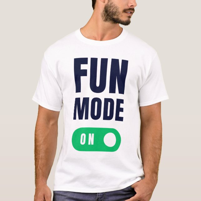 Fun Mode ON T-Shirt (Front)