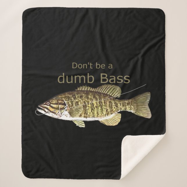 Fun Motivational Quote Don't be a Dumb Bass Fish Sherpa Blanket (Front)
