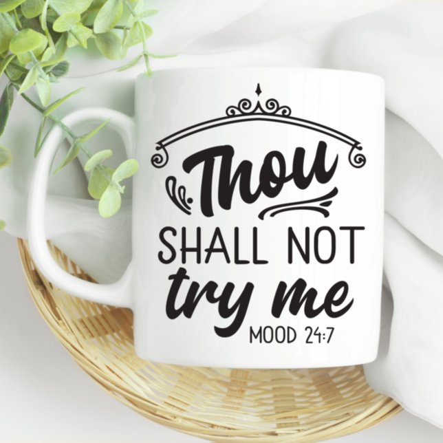 Fun Mum Thou Shall Not Try Me Mood 24-7 Coffee Mug (Creator Uploaded)