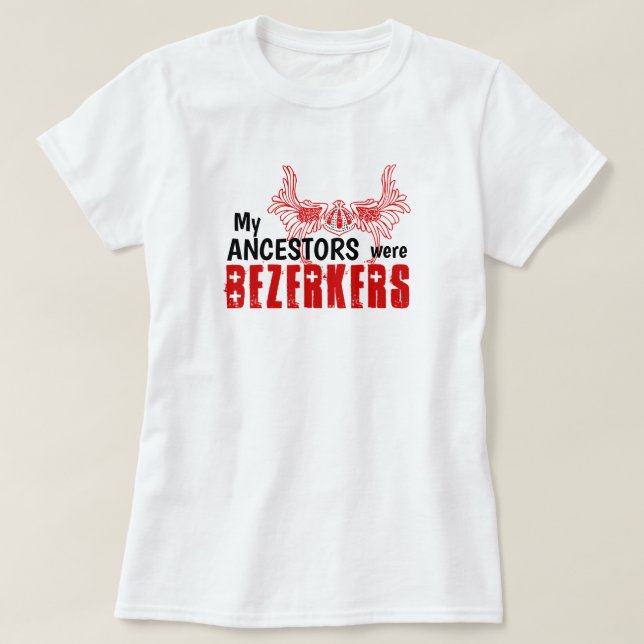 Fun "My Ancestors Were Berserkers" T-Shirt (Design Front)