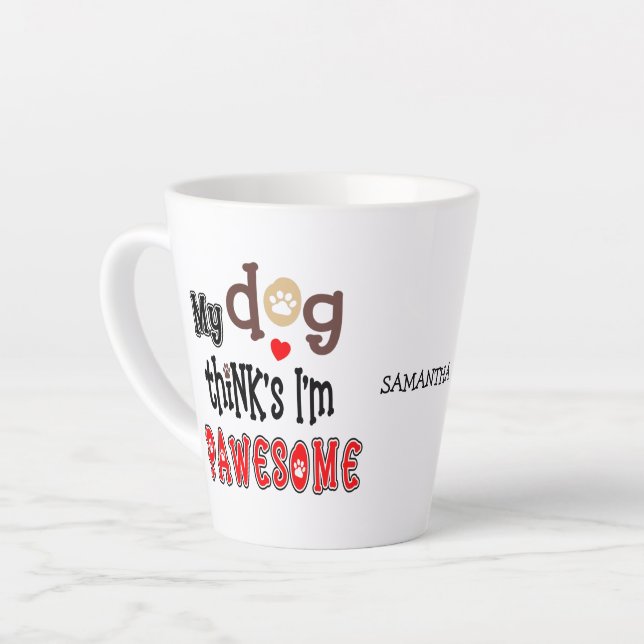 Fun My Dog Thinks I’m Pawesome Name Latte Mug (Left Angle)